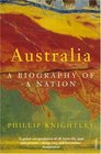 Australia A Biography of a Nation