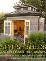Stylish Sheds and Elegant Hideaways Big Ideas for Small Backyard Destinations