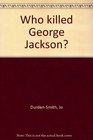 Who killed George Jackson
