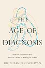 The Age of Diagnosis: How Our Obsession with Medical Labels Is Making Us Sicker