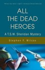 All the Dead Heroes A TSW Sheridan Mystery