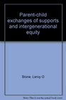 Parentchild exchanges of supports and intergenerational equity