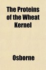 The Proteins of the Wheat Kernel