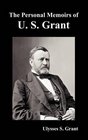 The Personal Memoirs of U S Grant complete and fully illustrated