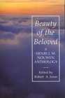 Beauty of the Beloved A Henri Nouwen Anthology