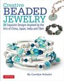 Creative Beaded Jewelry 33 Exquisite Designs Inspired by the Arts of China Japan India and Tibet
