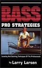 Bass Pro Strategies Locating and Catching Techniques of the Professionals