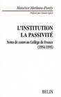 L'Institution la passivit Notes de cours au Collge de France 19541955