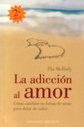 La Adiccion Al Amor/ Facing Love Addiction