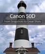 Canon 50D From Snapshots to Great Shots