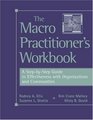 The Macro Practitioner's Workbook  A StepbyStep Guide to Effectiveness with Organizations and Communities