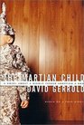 The Martian Child : A Novel About A Single Father Adopting A Son