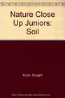 Nature CloseUp Juniors  Soil