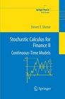 Stochastic Calculus for Finance II ContinuousTime Models