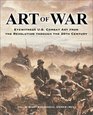 Art of War Eyewitness US Combat Art from the Revolution Through the 20th Century