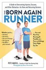 The Born Again Runner A Guide to Overcoming Excuses Injuries and Other Obstaclesfor New and Returning Runners