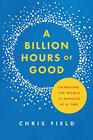 A Billion Hours of Good Changing the World 14 Minutes at a Time