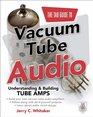 The TAB Guide to Vacuum Tube Audio Understanding and Building Tube Amps