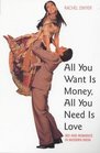 All You Want Is Money All You Need Is Love Sex and Romance in Modern India