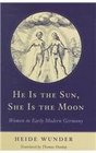 He Is the Sun She Is the Moon  Women in Early Modern Germany