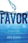 Favor Finding Life at the Center of God's Affection
