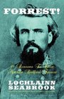 Forrest 99 Reasons to Love Nathan Bedford Forrest