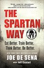 The Spartan Way Eat Better Train Better Think Better Be Better