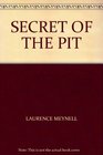 The secret of the pit