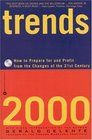 Trends 2000  How to Prepare for and Profit from the Changes of the 21st Century