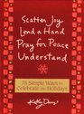 75 simple ways to celebrate the holidays Scatter joy lend a hand pray for peace understand