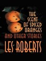 The Scent of Spiced Orange and Other Stories (Five Star First Edition Mystery Series)