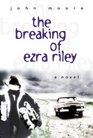 The Breaking of Ezra Riley (Ezra Riley, Bk 1)