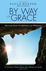 By Way of Grace Moving from Faithfulness to Holiness