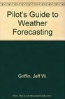 Pilot's guide to weather forecasting