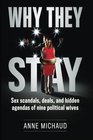 Why They Stay Sex Scandals Deals and Hidden Agendas of Nine Political Wives