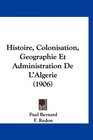 Histoire Colonisation Geographie Et Administration De L'Algerie