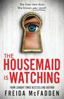 The Housemaid Is Watching: From the Sunday Times Bestselling Author of the Housemaid (International Edition)