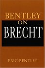 Bentley on Brecht Paperback Book