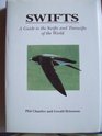 Swifts  A Guide to the Swifts and Treeswifts of the World