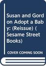 Susan and Gordon Adopt a Baby: (Reissue) (Sesame Street Books)