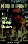 Death in Uptown A Paul Whelan Mystery