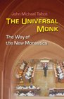 The Universal Monk The Way of the New Monastics