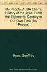 My People ABBA Eban's History of the Jews From the Eighteenth Century to Our Own Time