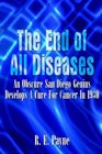 The End of All Diseases: An Obscure San Diego Genius Develops a Cure for Cancer in 1930