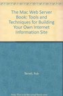The Mac Web Server Book Tools  Techniques for Building Your Internet Site