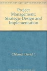 Project Management Strategic Design and Implementation