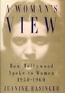 Woman's View A  How Hollywood Spoke to Women 19301960