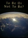 To Be or Not To Be? Philosophies of Human Existence