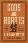 Gods and Robots Myths Machines and Ancient Dreams of Technology