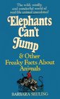 Elephants Can't Jump  Other Freaky Facts About Animals